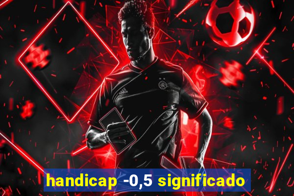 handicap -0,5 significado