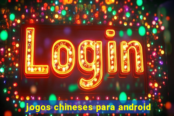 jogos chineses para android