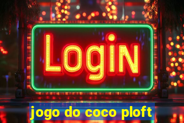 jogo do coco ploft