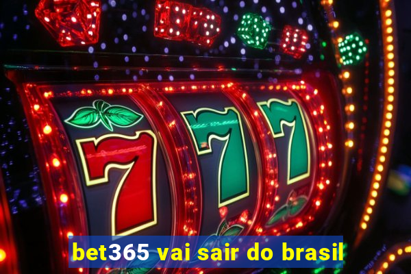 bet365 vai sair do brasil