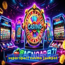 supersport casino jackpot