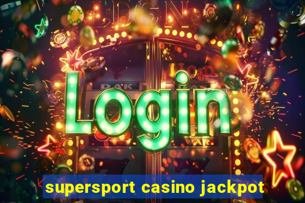 supersport casino jackpot