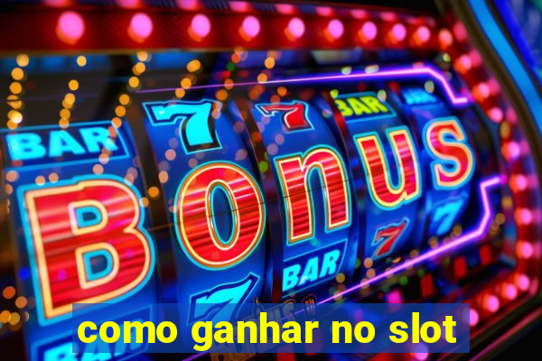 como ganhar no slot