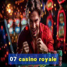 07 casino royale