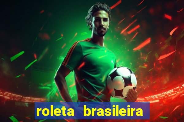 roleta brasileira como jogar