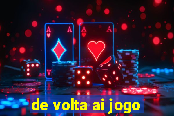 de volta ai jogo