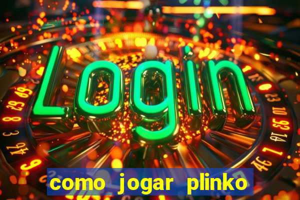 como jogar plinko no celular