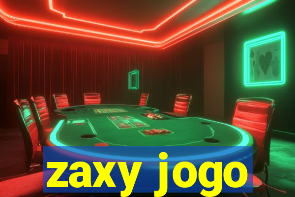 zaxy jogo