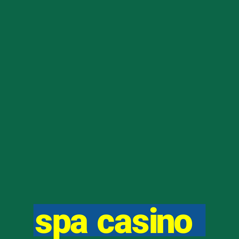 spa casino