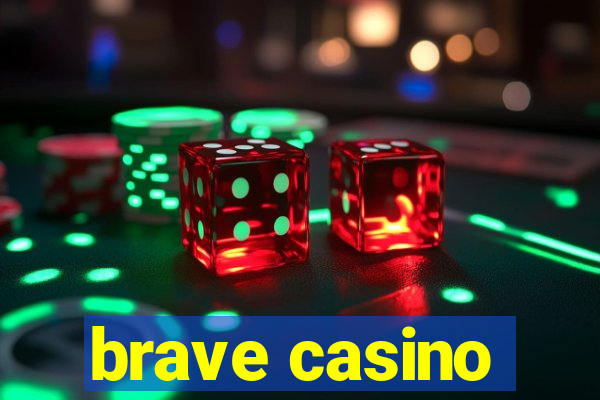 brave casino