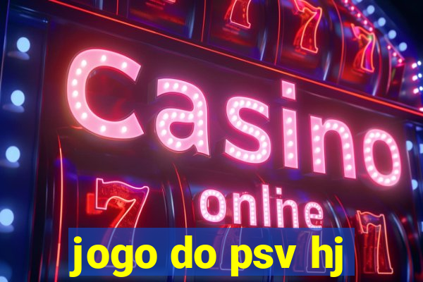 jogo do psv hj