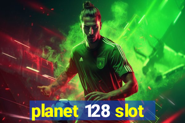 planet 128 slot