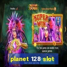 planet 128 slot