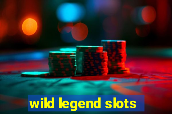 wild legend slots