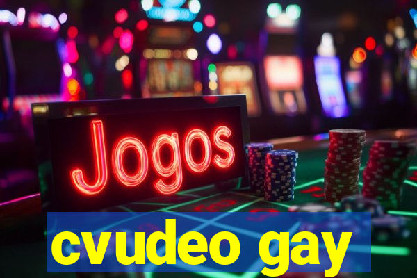 cvudeo gay