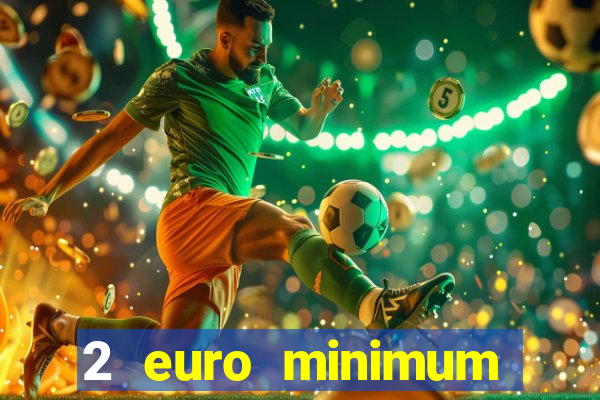 2 euro minimum deposit casinos ireland