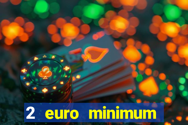 2 euro minimum deposit casinos ireland