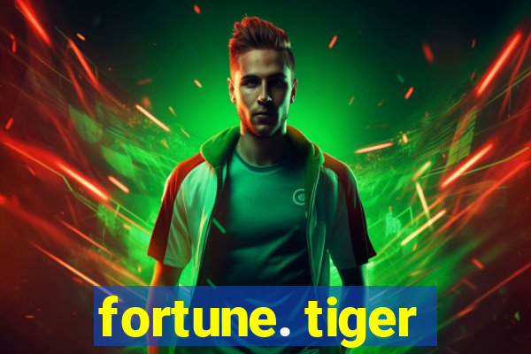 fortune. tiger