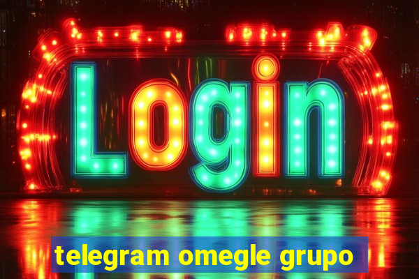 telegram omegle grupo