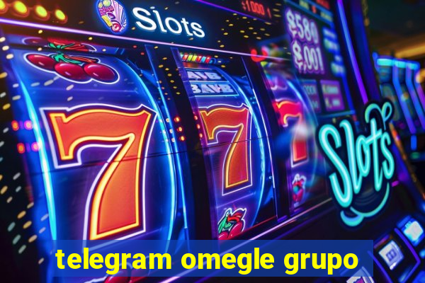 telegram omegle grupo