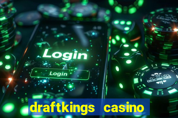 draftkings casino wv promo code