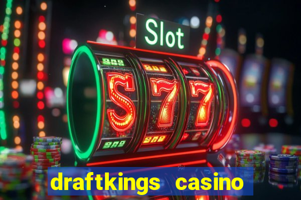 draftkings casino wv promo code