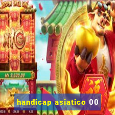 handicap asiatico 00