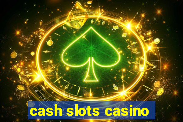 cash slots casino