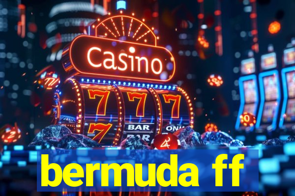 bermuda ff