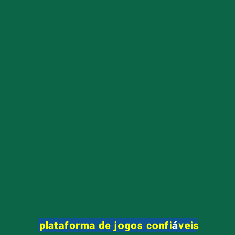 plataforma de jogos confiáveis