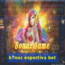 b?nus esportiva bet