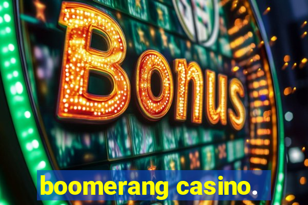 boomerang casino.