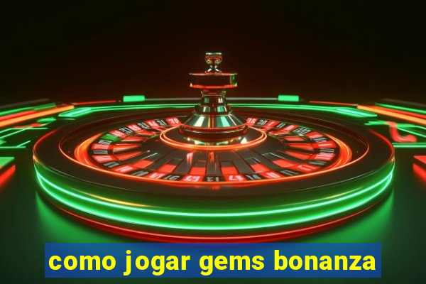 como jogar gems bonanza