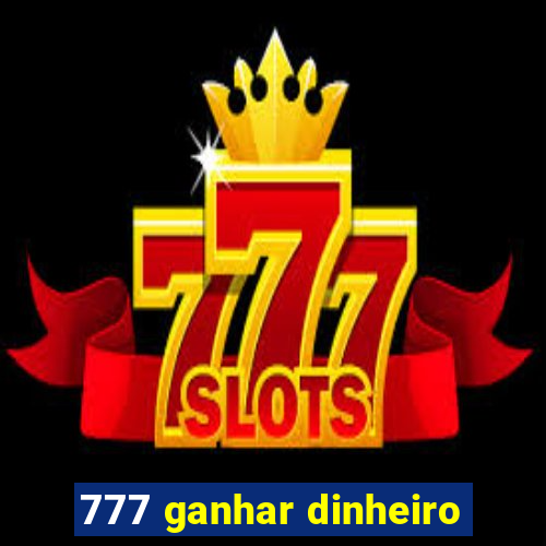 777 ganhar dinheiro