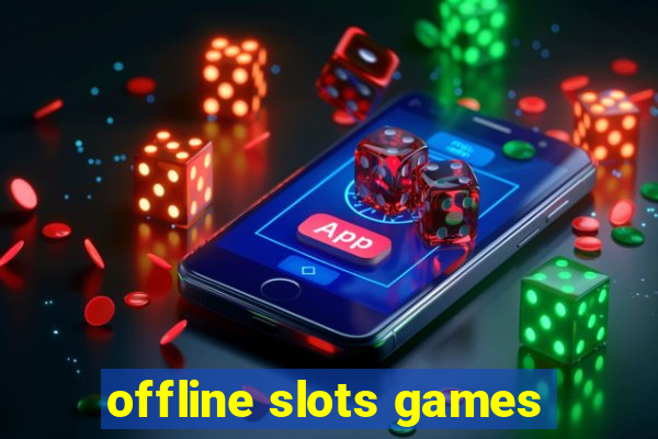 offline slots games