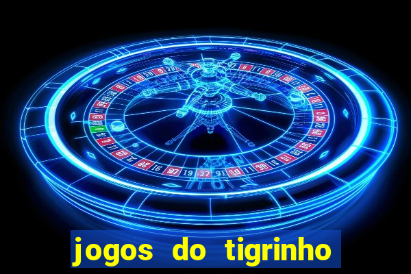 jogos do tigrinho que da b?nus no cadastro