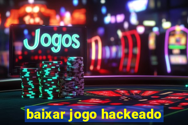 baixar jogo hackeado