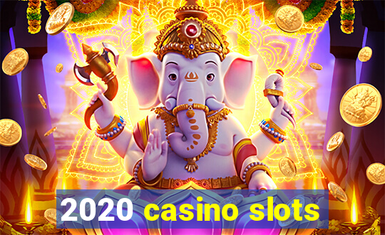 2020 casino slots