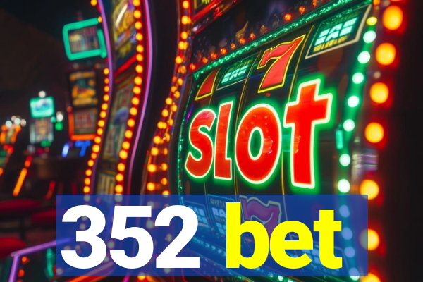 352 bet