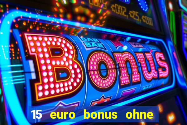 15 euro bonus ohne einzahlung casino 2024