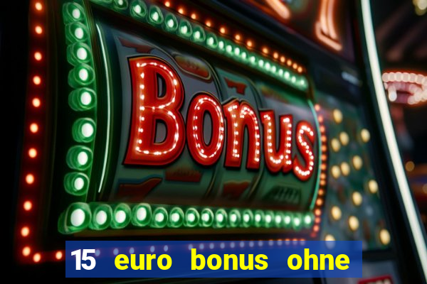 15 euro bonus ohne einzahlung casino 2024