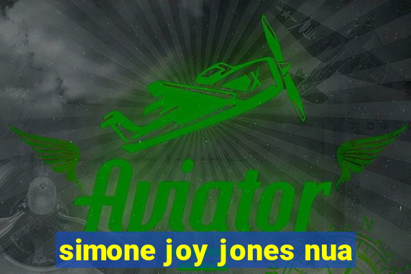 simone joy jones nua