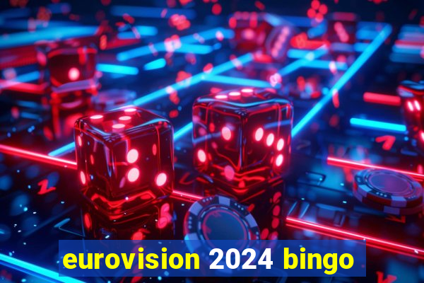 eurovision 2024 bingo