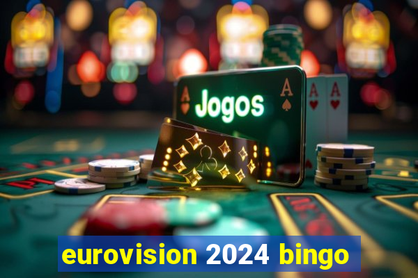 eurovision 2024 bingo