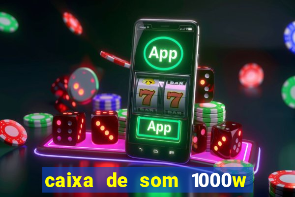 caixa de som 1000w casas bahia