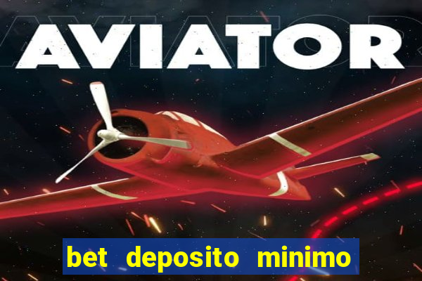 bet deposito minimo 1 real