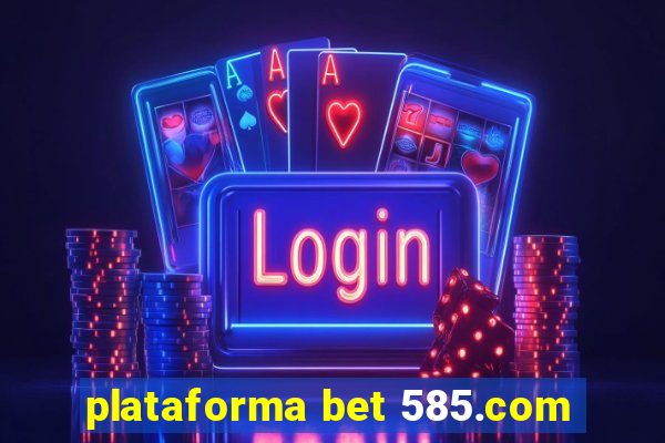 plataforma bet 585.com