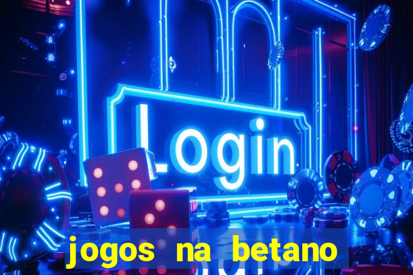 jogos na betano com 10 centavos