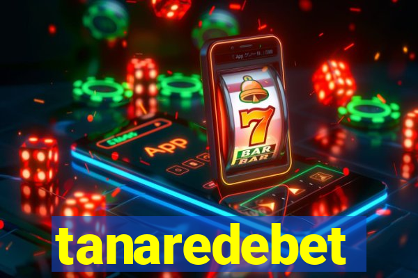 tanaredebet