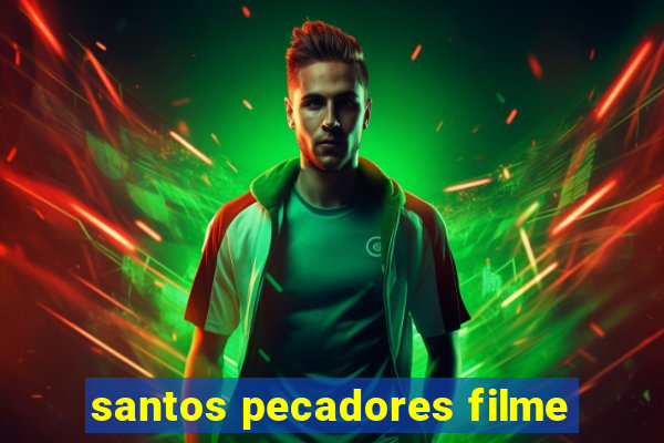 santos pecadores filme